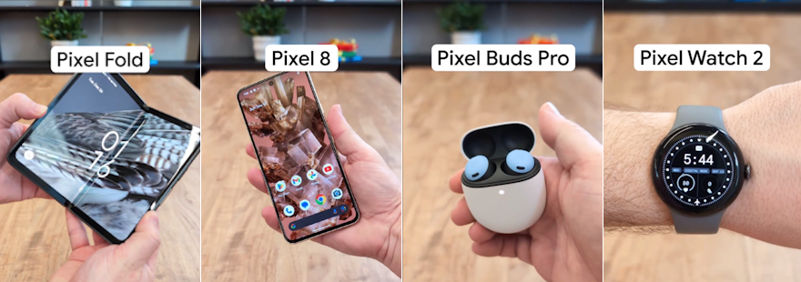 Pixel Fold. Pixel 8. Pixel Buds Pro. Pixel Watch 2.